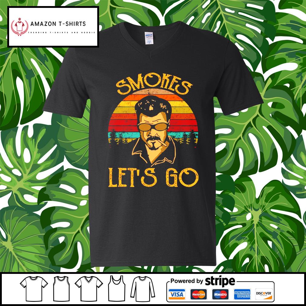 smokes lets go shirt