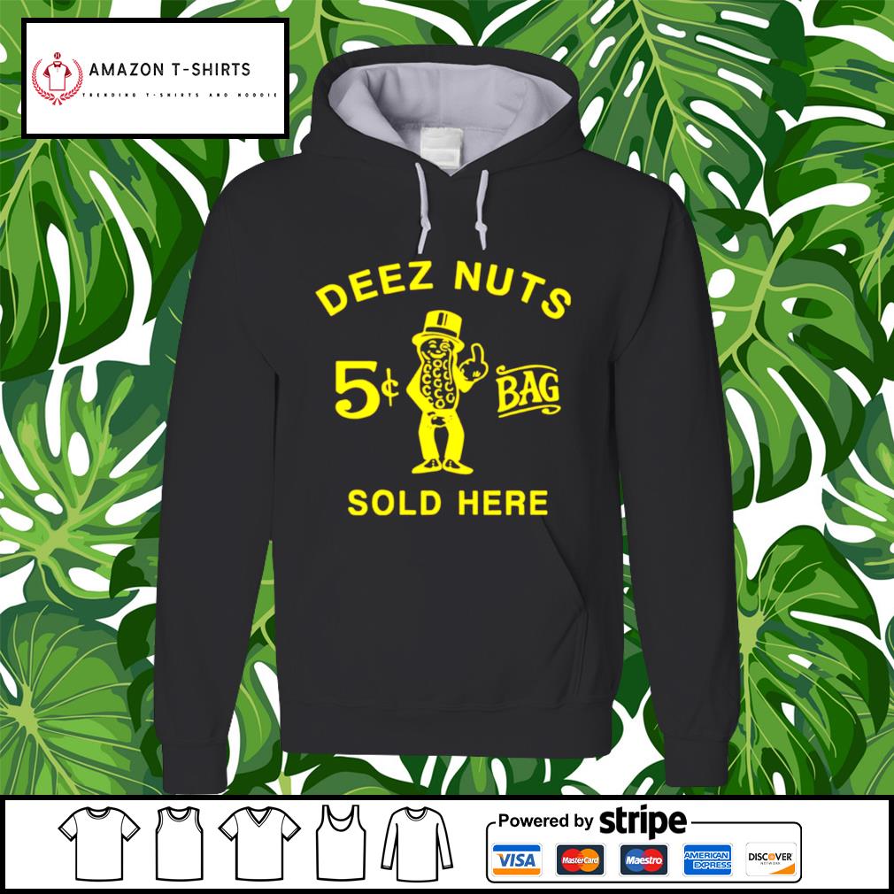 deez nuts sold here shirt